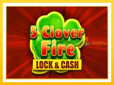 Maszyna do gier 5 Clover Fire Lock & Cash z prawdziwymi zakładami