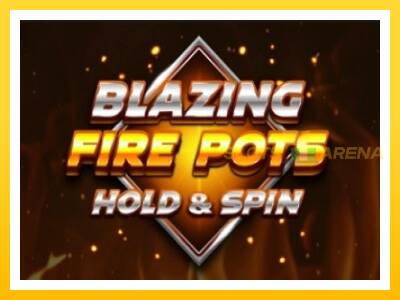 Maszyna do gier Blazing Fire Pots Hold & Spin z prawdziwymi zakładami