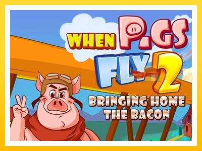 Maszyna do gier When Pigs Fly 2: Bringing Home the Bacon z prawdziwymi zakładami