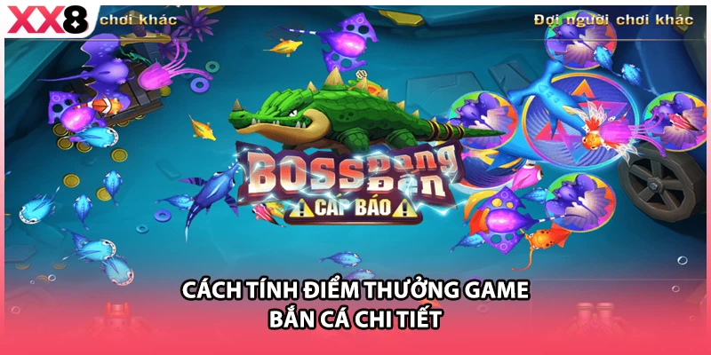 Cách tính điểm thưởng game bắn cá chi tiết