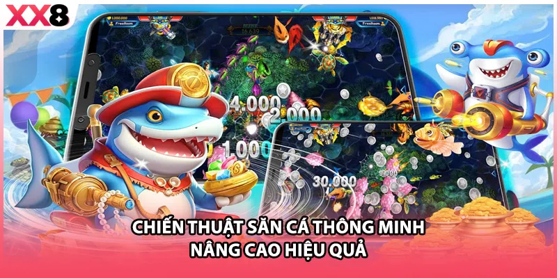 Chiến thuật săn cá thông minh nâng cao hiệu quả