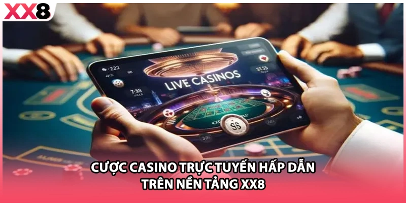 Cược casino trực tuyến hấp dẫn trên nền tảng XX8