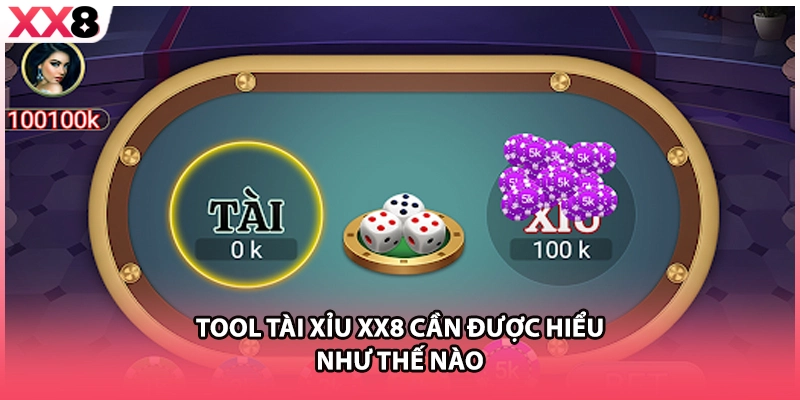 Tool Tài Xỉu XX8 cần được hiểu như thế nào